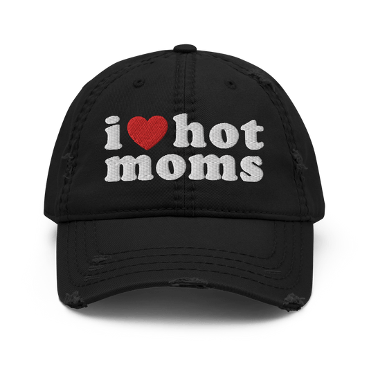 I Love Hot Moms Distressed Black Dad Hat