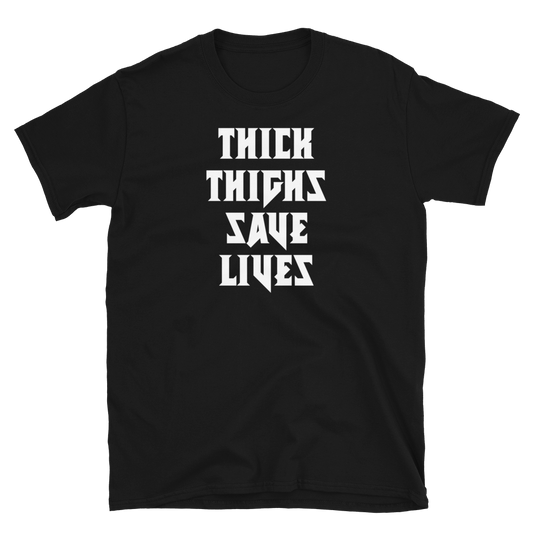 Thick Thighs Save Lives Tee